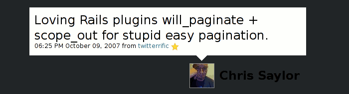 Chris Saylor: Loving Rails plugins will_paginate + scope_out for stupid easy pagination.
